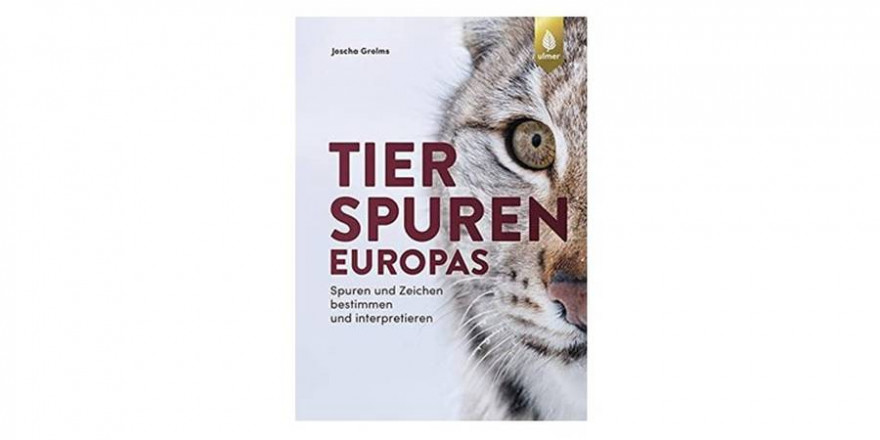 Tierspuren Europas von Joscha Grolms ist im Ulmerverlag erschienen.